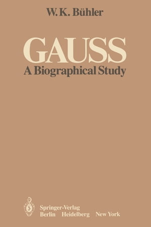 Gauss A Biographical StudyŻҽҡ[ W. K. B?hler ]