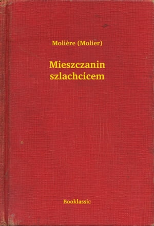 Mieszczanin szlachcicemŻҽҡ[ Moli?re ]