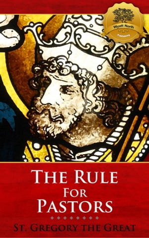 The Rule for Pastors【電子書籍】[ St. Greg