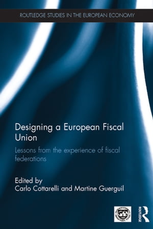 Designing a European Fiscal Union Lessons from the Experience of Fiscal Federations【電子書籍】