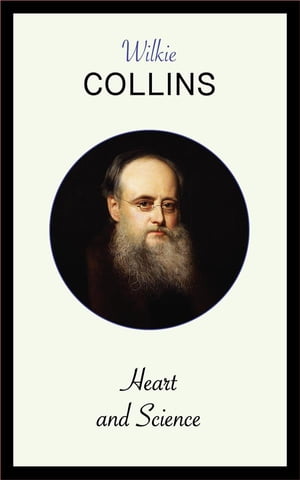 Heart and Science【電子書籍】[ Wilkie Collins ]