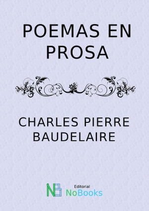 Poemas en prosa【電子書籍】[ Charles Pierr