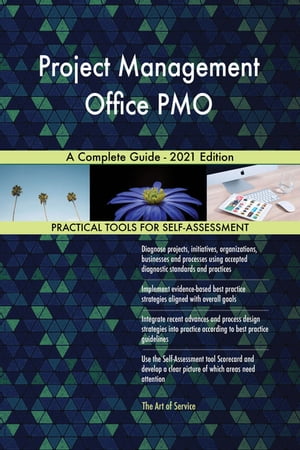 Project Management Office PMO A Complete Guide - 2021 Edition【電子書籍】[ Gerardus Blokdyk ]