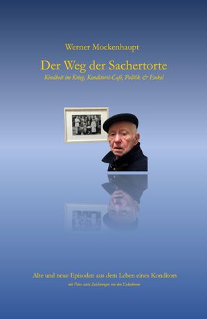 ザッハトルテ Der Weg der Sachertorte Kindheit im Krieg, Konditorei-Caf? & Enkel【電子書籍】[ Werner Mockenhaupt ]