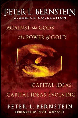 Peter L. Bernstein Classics Collection Capital Ideas, Against the Gods, The Power of Gold and Capital Ideas Evolving