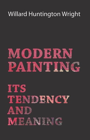 Modern Painting - Its Tendency And Meaning