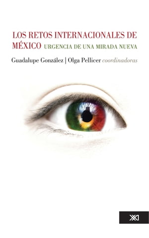 Los retos internacionales de M?xico Urgencia de una mirada nueva