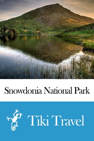 Snowdonia National Park (Wales) Travel Guide - Tiki Travel