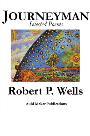 Journeyman: Selected Poems【電子書籍】[ Robert P. Wells ]