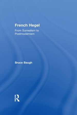 French Hegel From Surrealism to PostmodernismŻҽҡ[ Bruce Baugh ]