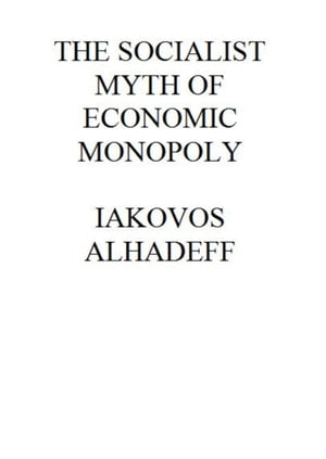 The Socialist Myth of Economic Monopoly