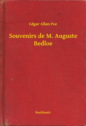 Souvenirs de M. Auguste Bedloe【電子書籍】[ Edgar Allan Poe ]