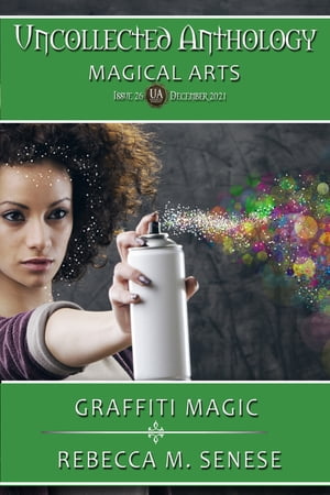 Graffiti Magic Uncollected Anthology: Magical Arts