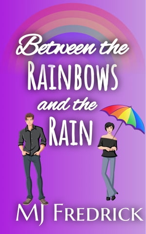 Between the Rainbows and the RainŻҽҡ[ MJ Fredrick ]