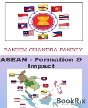 ASEAN -Formation & Impact