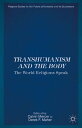 Transhumanism and the Body The World Religions Speak【電子書籍】