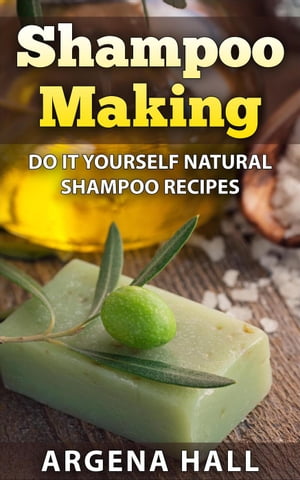 Shampoo Making: Do It Yourself Shampoo Recipes