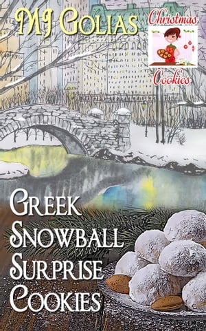 Greek Snowball Surprise Cookies【電子書籍】[ MJ Golias ]