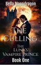 The Culling The Luna 039 s Vampire Prince, 1【電子書籍】 Bella Moondragon