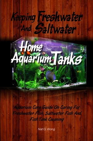 Keeping Freshwater And Saltwater Home Aquarium Tanks