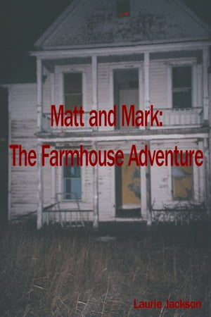 Matt and Mark: The Farmhouse Adventure