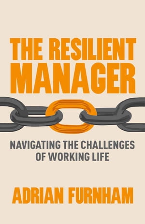The Resilient Manager Navigating the Challenges of Working Life