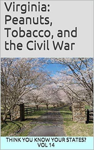 Virginia: Peanuts, Tobacco, and the Civil War Think You Know Your States?, #14【電子書籍】[ Chel..