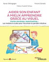 Aider son enfant mieux apprendre gr ce au visuel Cartes mentales, sketchnoting... Les meilleurs outils pour favoriser la pens e cr ative【電子書籍】 Antoine Damato