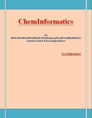 ChemInformatics For BE/B.TECH/BCA/MCA/ M.TECH/Diploma/B.Sc/M.Sc/MA/ BA/Competitive Exams & Knowledge Seekers【電子書籍】[ VIKRAMAN N ]
