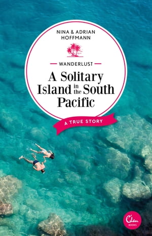 Wanderlust: A Solitary Island in the South Pacific