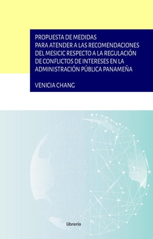 Propuesta de medidas para atender a las recomendaciones del mesicic respecto a la regulaci?n de conflictos de intereses en la administraci?n p?blica paname?a