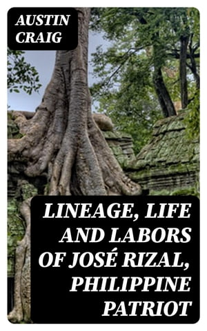 ŷKoboŻҽҥȥ㤨Lineage, Life and Labors of Jos? Rizal, Philippine PatriotŻҽҡ[ Austin Craig ]פβǤʤ150ߤˤʤޤ