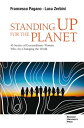 Standing Up for the Planet 45 Stories of Extraordinary Women Who Are Changing th...