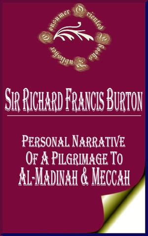 Personal Narrative of a Pilgrimage to Al-Madinah & Meccah (Complete)