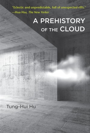 A Prehistory of the Cloud【電子書籍】[ Tung-Hui Hu ]