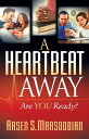 A Heartbeat Away Are You Ready 【電子書籍】 Arsen S. Marsoobian