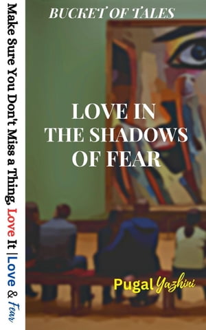 Love In The Shadows Of Fear Bucket Of Tales【