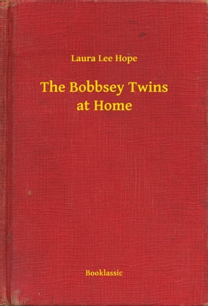The Bobbsey Twins at Home【電子書籍】[ Lau