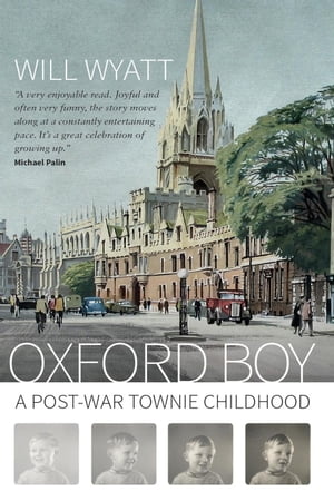 Oxford Boy A Post-War Townie ChildhoodŻҽҡ[ Will Wyatt ]