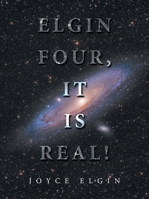 Elgin Four, It Is Real!【電子書籍】[ Joyce