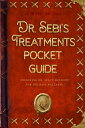 Dr. Sebi 039 s Treatments Pocket Guide: Unlocking Dr. Sebi 039 s Methods for Holistic Wellness【電子書籍】 Genesis Carcamo