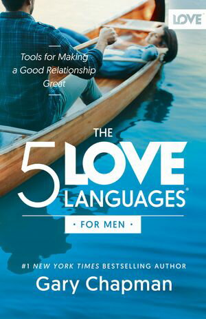 The 5 Love Languages for Men Tools for Making a Good Relationship Great【電子書籍】[ Gary Chapman ]
