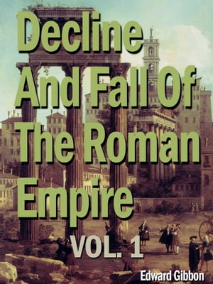 Decline And Fall Of The Roman Empire, Vol. 1