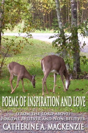 Poems of Inspiration and Love【電子書籍】[ Catherine A. MacKenzie ]