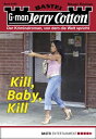 Jerry Cotton 2794 Kill, Baby, Kill【電子書籍】[ Jerry Cotton ]