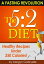 The 5:2 Diet: (A Fasting Revolution) Healthy Recipes Under 250 Calories!Żҽҡ[ Meigyn Gabryelle ]