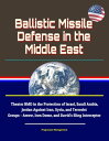 Ballistic Missile Defense in the Middle East: Theater BMD in the Protection of Israel, Saudi Arabia, Jordan Against Iran, Syria, and Terrorist Groups - Arrow, Iron Dome, and David 039 s Sling Interceptor【電子書籍】 Progressive Management