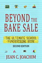Beyond the Bake Sale: the Ultimate School Fund-Raising Book Second Edition【電子書籍】...