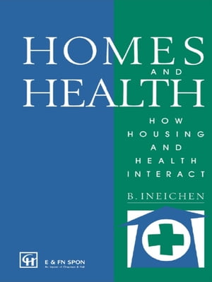 Homes and Health How Housing and Health InteractŻҽҡ[ Bernard Ineichen ]