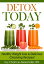 Detox Today: Healthy Weight Loss and Delicious Cleansing Recipes!